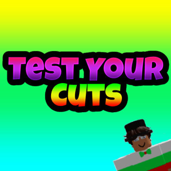 Test Your Cuts