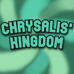 [📝 GET A JOB] Chrysalis' Kingdom