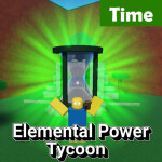 [⌛TIME!] Elemental Power Tycoon