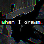 when I dream.