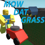 Mow Dat Grass [closed]