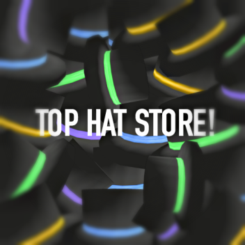 Top Hat Store!