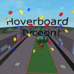 HOVERBOARD TYCOON (ITS BACK!)