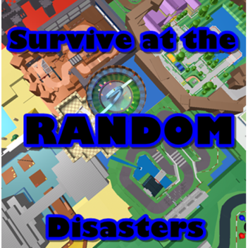 Survive at the random disasters! 