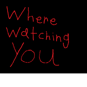 where whatching you