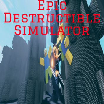 Epic Destructible Simulator 