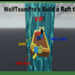 Build A Raft To VIP!! *It's Back!*