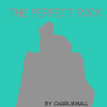 The Perfect Rock