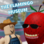 The Flamingo Museum -UPDATE-