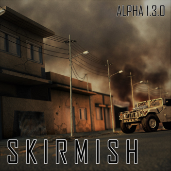 Skirmish [EVENT OVER] ALPHA V1.3.0