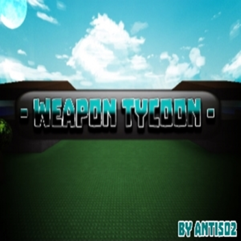 - Weapon Tycoon -
