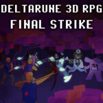 (Editable) DELTARUNE 3D RPG : FINAL STRIKE