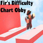 Fir's difficulty chart obby(OFFICIAL RELEASE)
