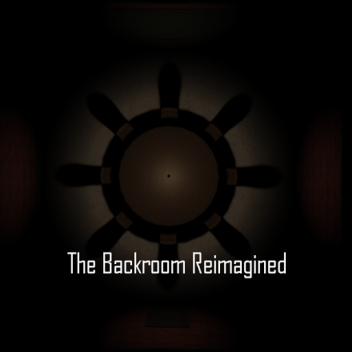 The Backroom [ReImagined]