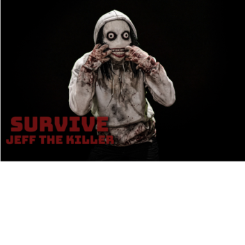Survive Jeff The Killer