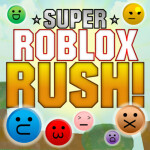  [BROKEN] Super Roblox Rush!