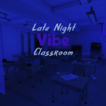 Late Night Vibe Class Room