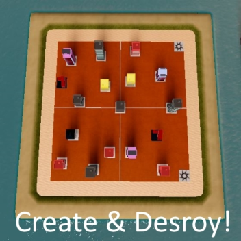 Create and Destroy!