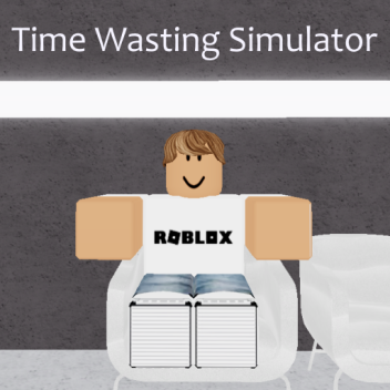 Time Wasting Simulator