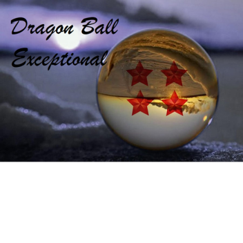 Dragon Ball Exceptional (PRE-ALPHA TESTING)