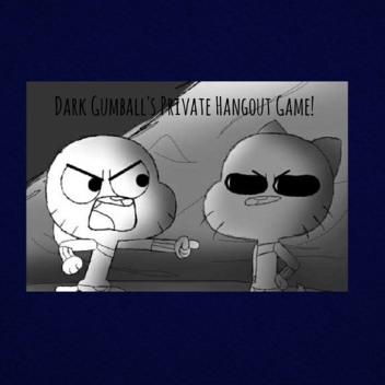 Dark Gumball's Private Hangout Game!