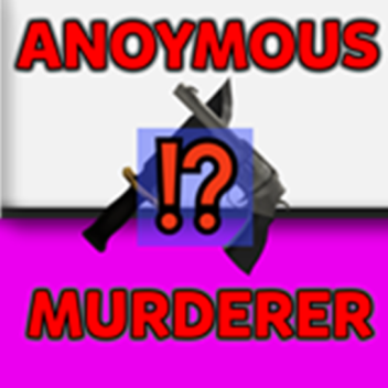 Anonymous Murderer (fixed bugs)