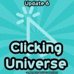 [ 🚨 HUGE UPDATE 6 🚨 ]Clicking Universe[Beta]