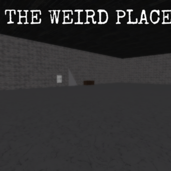 The Weird Place [Darkness]