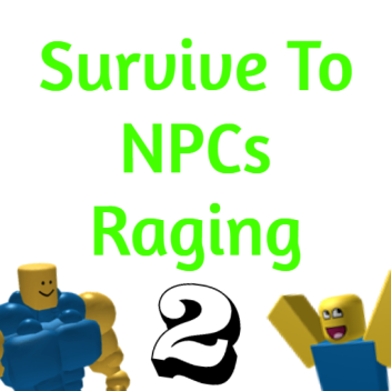 Survive To NPCs Raging: THE SEQUEL