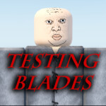 Testing Blades