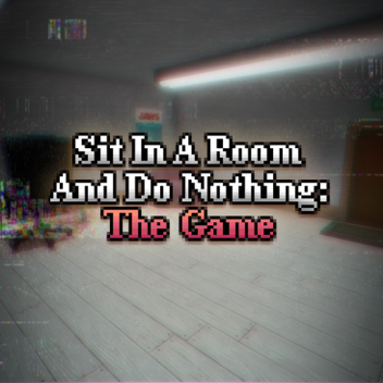 In einem Raum sitzen und nichts tun: Das Spiel