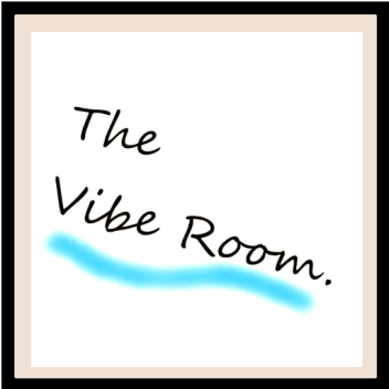 The Vibe Room *W.I.P*
