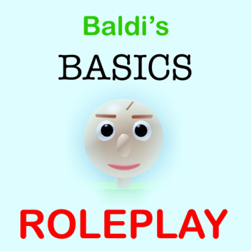 Baldi’s Basics Roleplay 