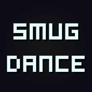 SMUG DANCING