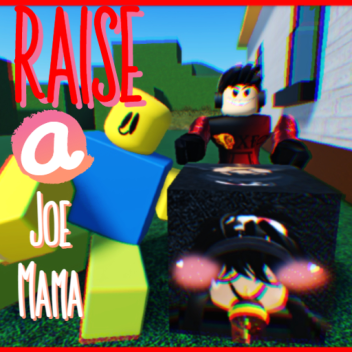 Raise a joe mama [  Big Update Part (2/15)  ]