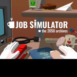 ☕  Job Simulator: 📁 The 2050 Archives (WIP)