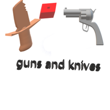 guns and knives