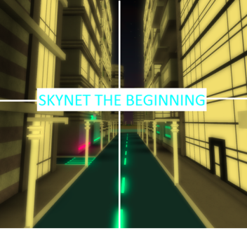 Skynet The Beginning [WIP]