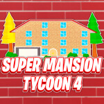 🔑Super Mansion Tycoon 4
