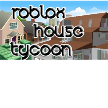 House Tycoon [UPDATE]