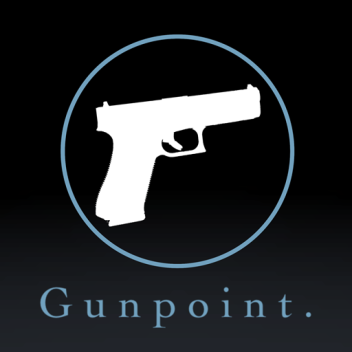 Gunpoint.