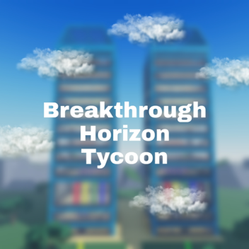 Breakthrough Horizon Tycoon