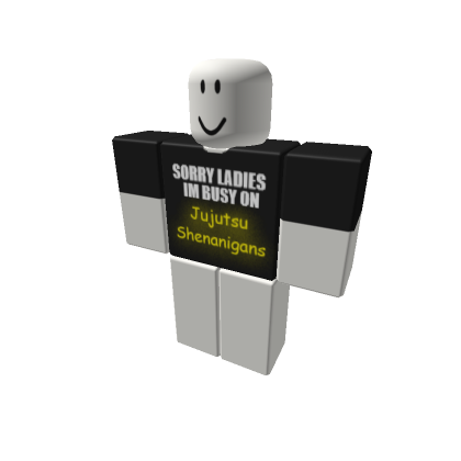 Sorry Ladies, I'm busy on JJS - Roblox