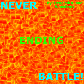 Never Ending Battle!