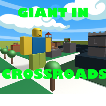 Giant in Crossroads!!