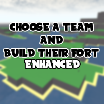 Choose a Team and Build their Fort [Enhanced]