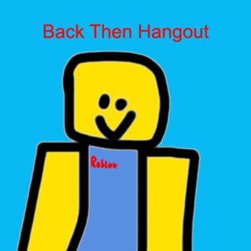Back Then Hangout