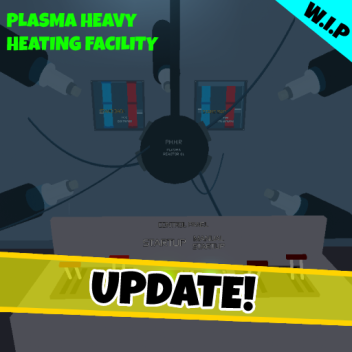 [DISCONTINUED] Plasma Heavy Heating Facility