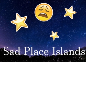Sad Place Islands
