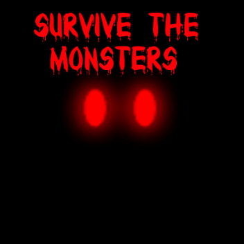 Survive The Monsters!!! [MASSIVE UPDATE]